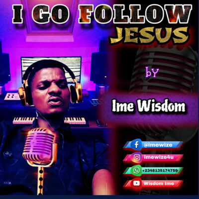 Imewisdom - I Go Follow Jesus - Mp3