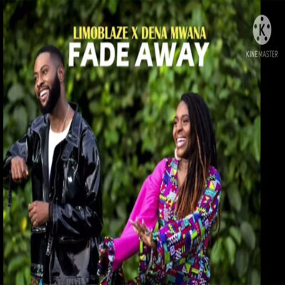 Limoblaze – Fade Away Ft. Dena Mwana - Mp3