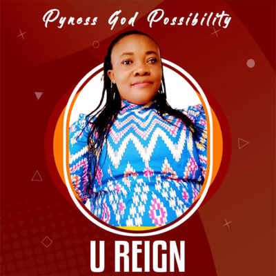 Pyness God possibility - U Reign - Mp3