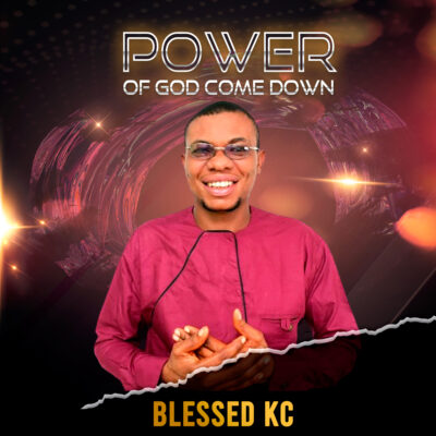 Blessed Kc - Power Of God Come Down (Album) - Mp3