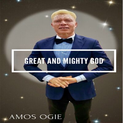 Amos Ogie - Great and Mighty God - Mp3