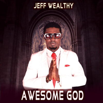 Jeff wealthy - Awesome God - Mp3