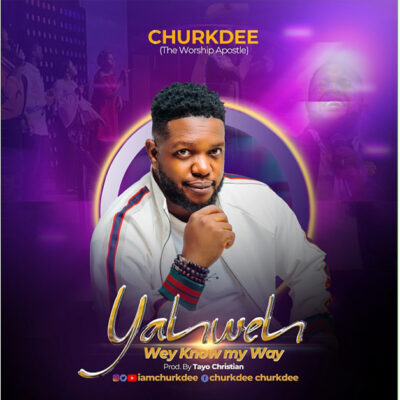 Churkdee - Yahweh Wey Know My Way - Mp3