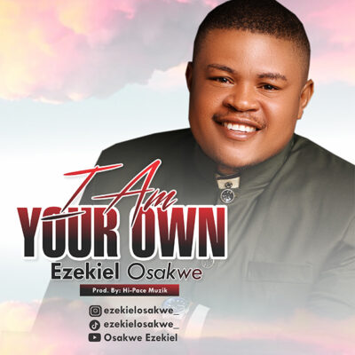 Ezekiel Osakwe - I Am Your Own - Mp3