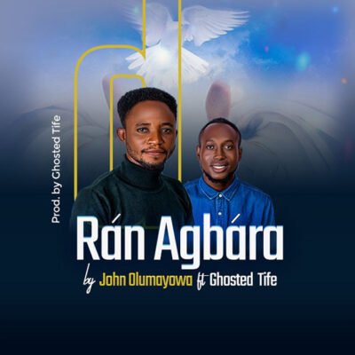 John Olumayowa Ft. Ghosted Tife - Ran Agbara - Mp3