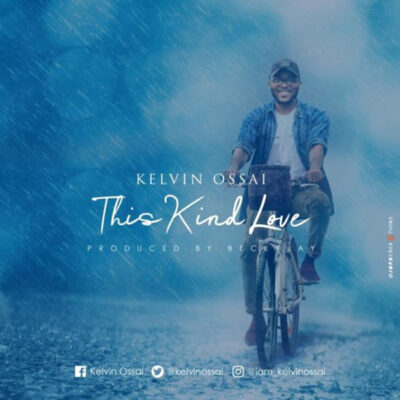 Kelvin Ossai – This Kind Love - Mp3