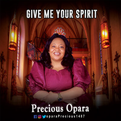 Precious Opara - Give me your spirit - Mp3