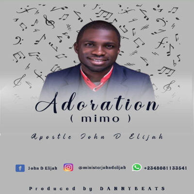 Apostle John Dami Elijah - Adoration (Mimo) - Mp3