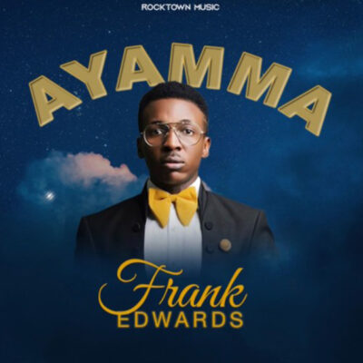 Frank Edwards - Ayamma - Mp3