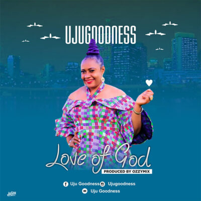 Uju Goodness - Love Of God - Mp3