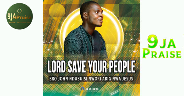 Bro John Ndubuisi Nwori Abig Nwa Jesus - Lord Save Us - Mp3