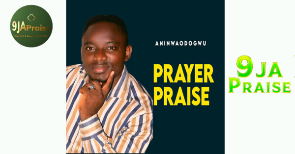 Aninwaodogwu - Prayer Praise - Album